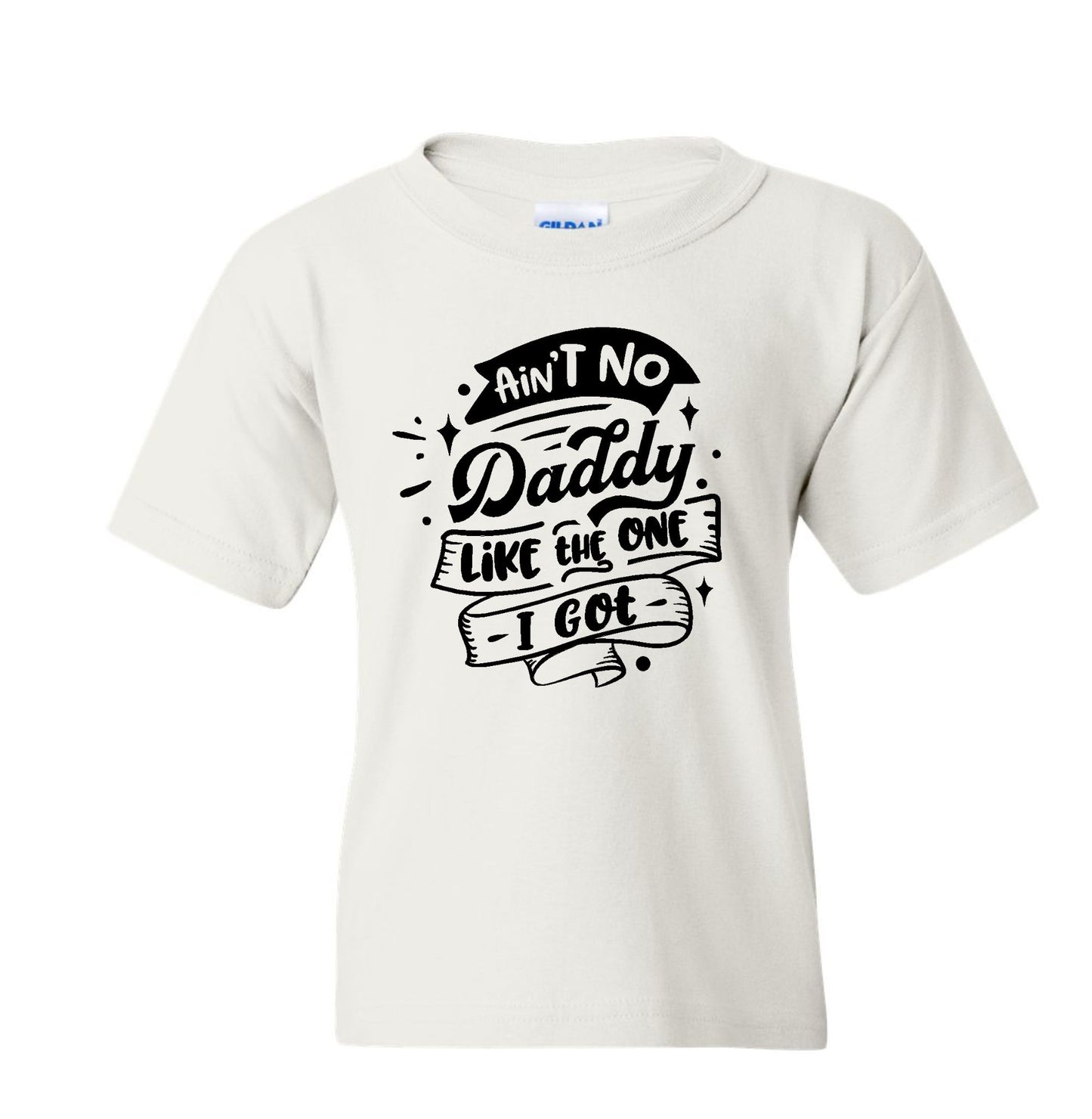 Ain't No Daddy Like The One I Got- Toddler Shirt