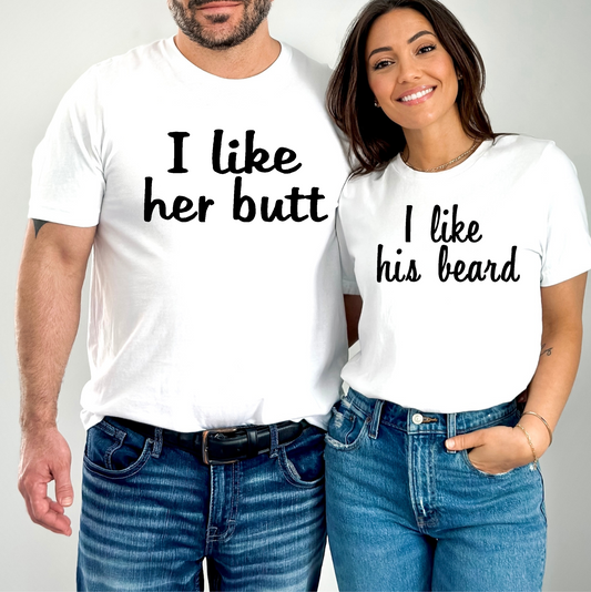 Couples Shirts- I Like Her Butt, I Like His Beard