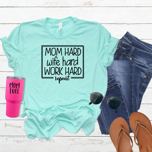 Mom Hard, Wife Hard, Work Hard Repeat Womens Graphic Tee Heather Ice Blue Shirt | Clarabeths